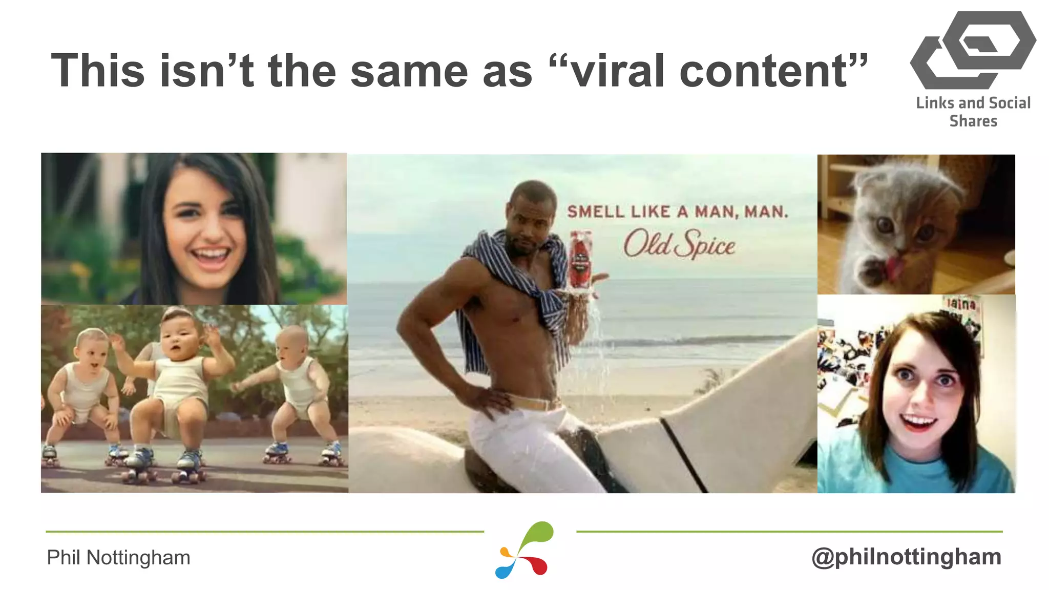 This isn’t the same as “viral content”
@philnottinghamPhil Nottingham
 