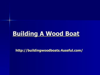 Building A Wood Boat

http://buildingwoodboats.4useful.com/
 