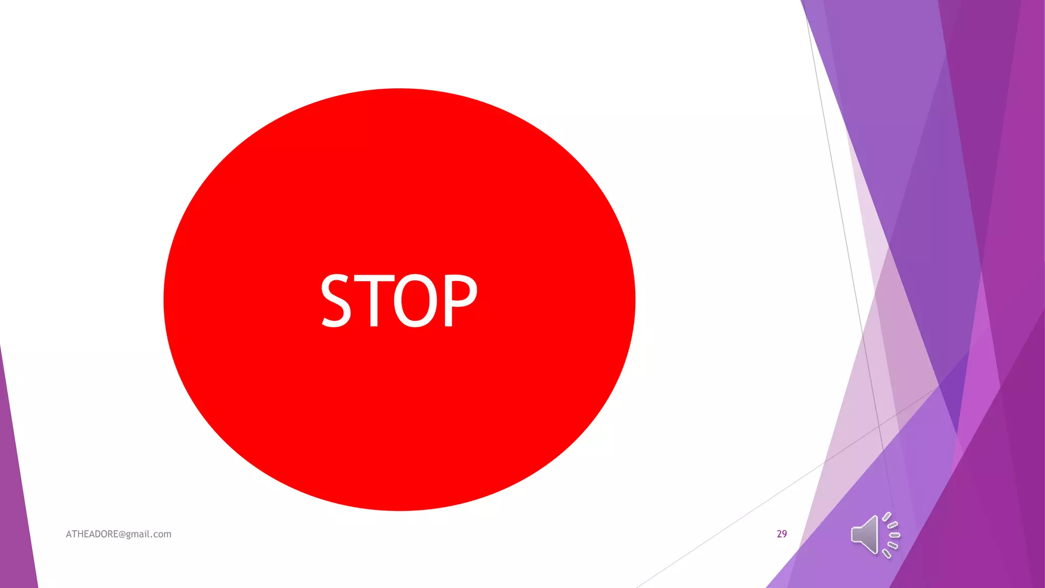 STOP
ATHEADORE@gmail.com 29
 