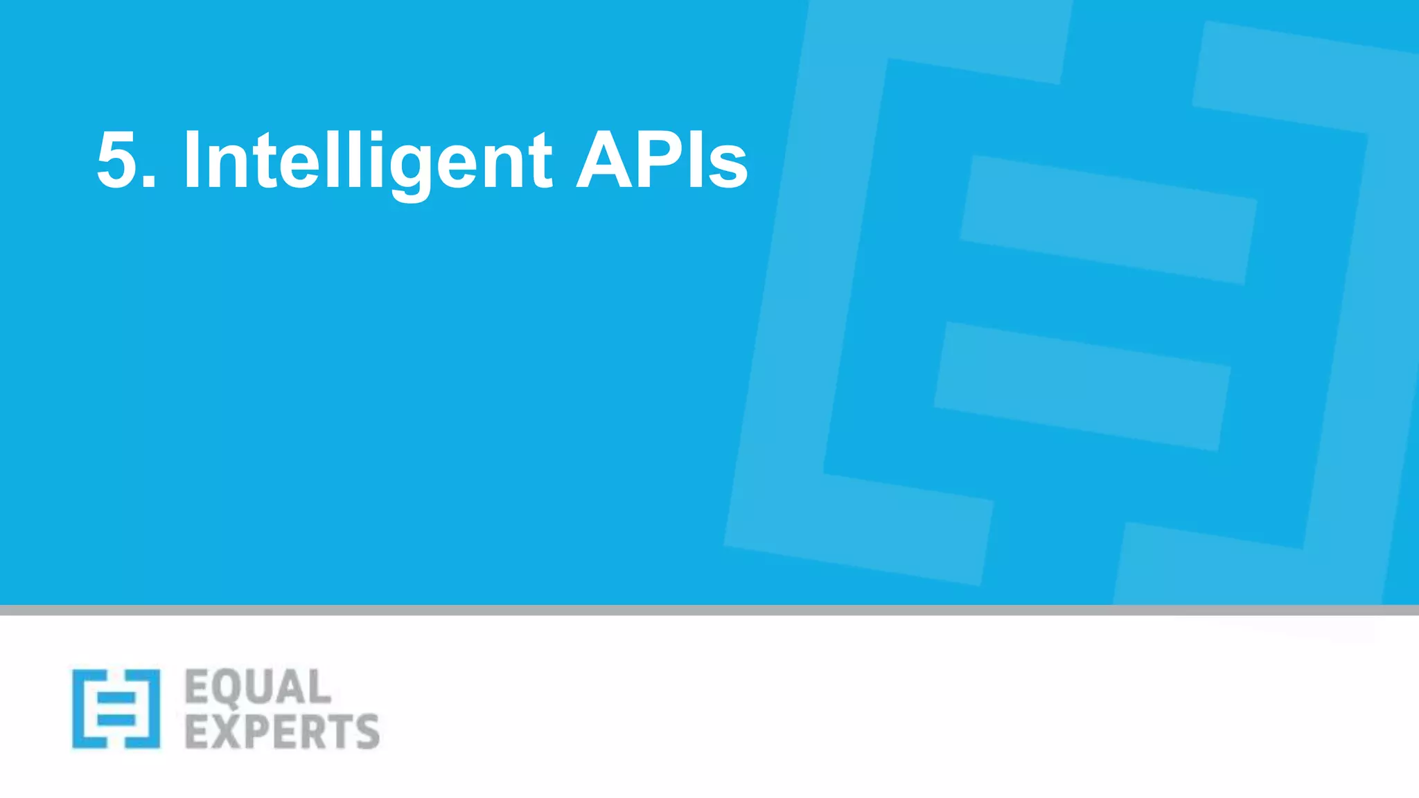 5. Intelligent APIs
 