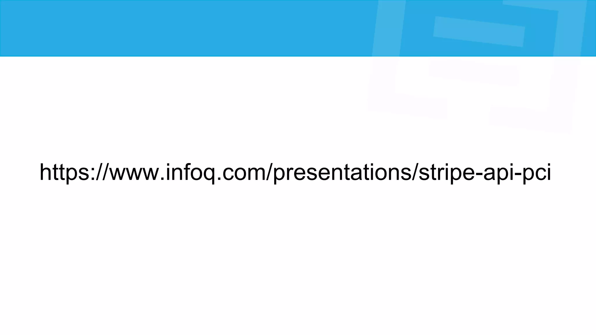 https://www.infoq.com/presentations/stripe-api-pci
 