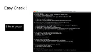 Easy Check !
$ flutter doctor
 