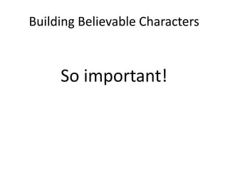 Building Believable Characters