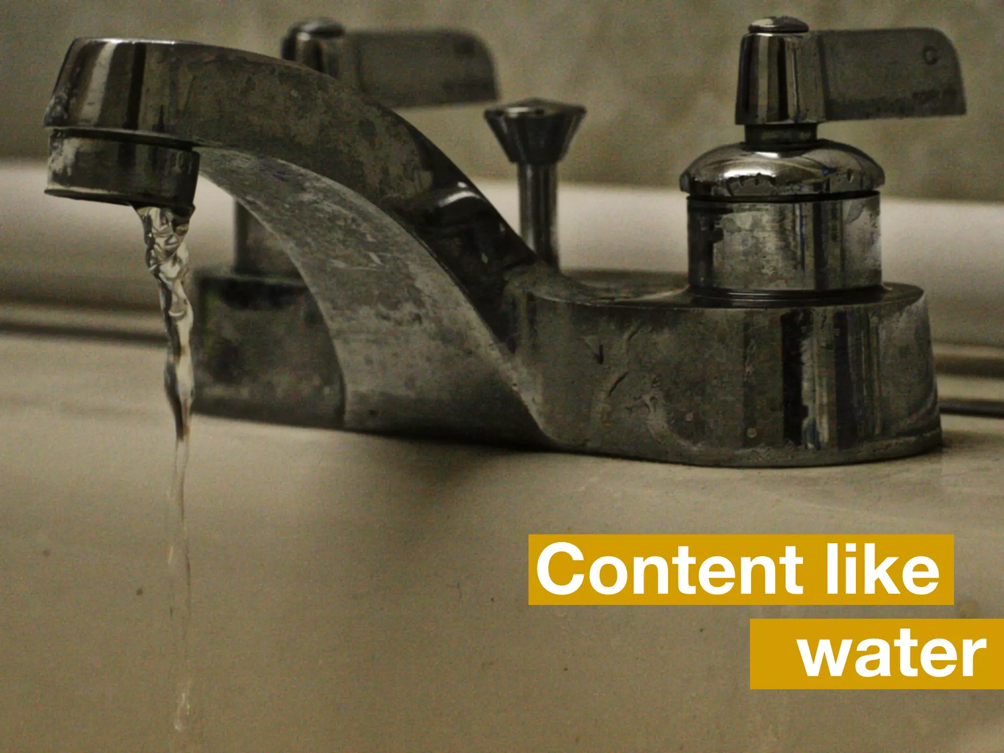 Content like
       water
   #MWUX12 | 06.01.2012
       @sara_ann_marie
 