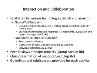  Familiarity with technologySyllabus“The Contract”Syllabus can be first lesson – first thing student doesAllow preview if possibleThorough – anticipate problemsCheck list:Contact informationCommunication planAssignment detailsTechnical requirements, software