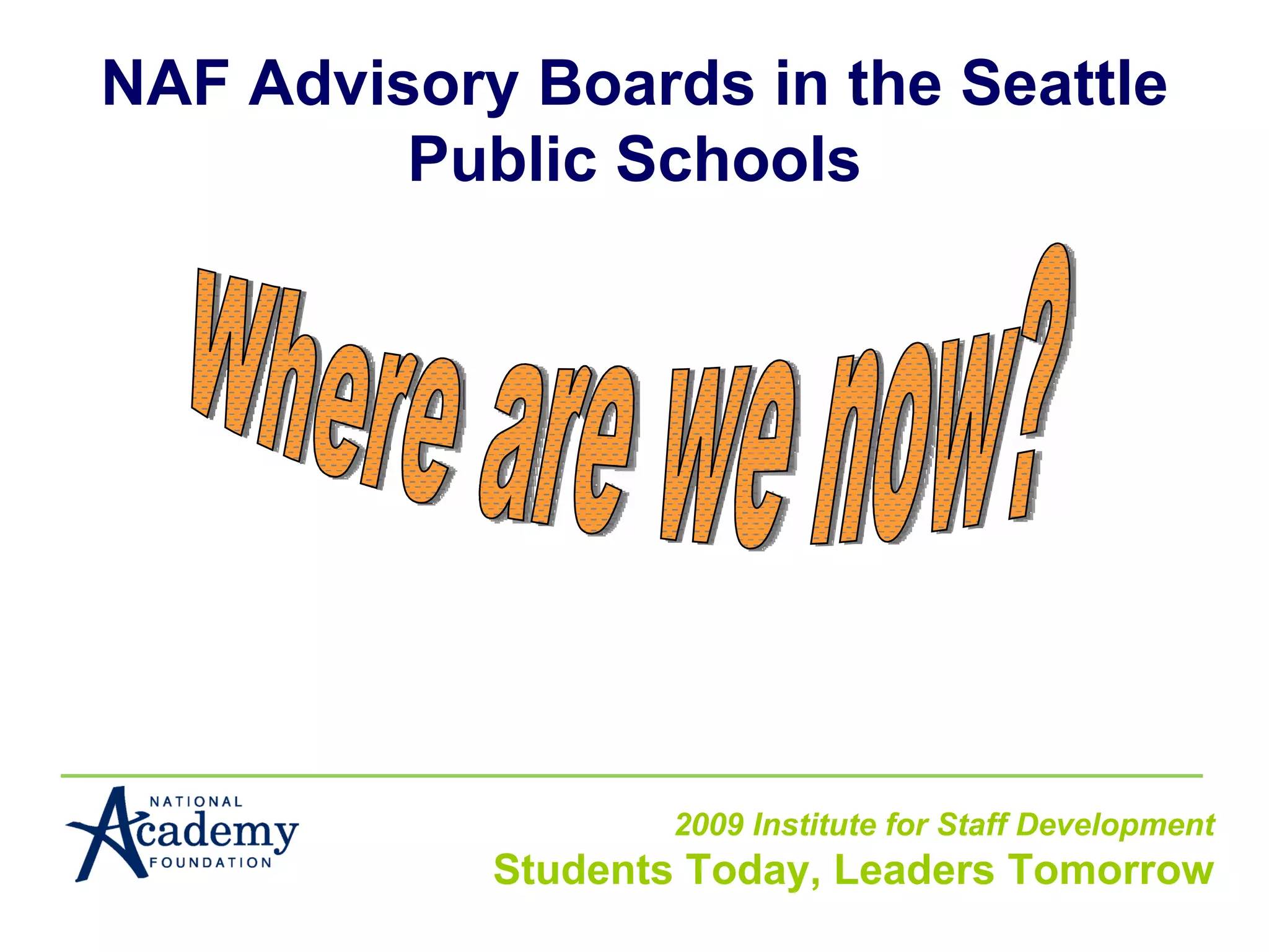 NAF Advisory Boards in the Seattle Public Schools Where are we now? 