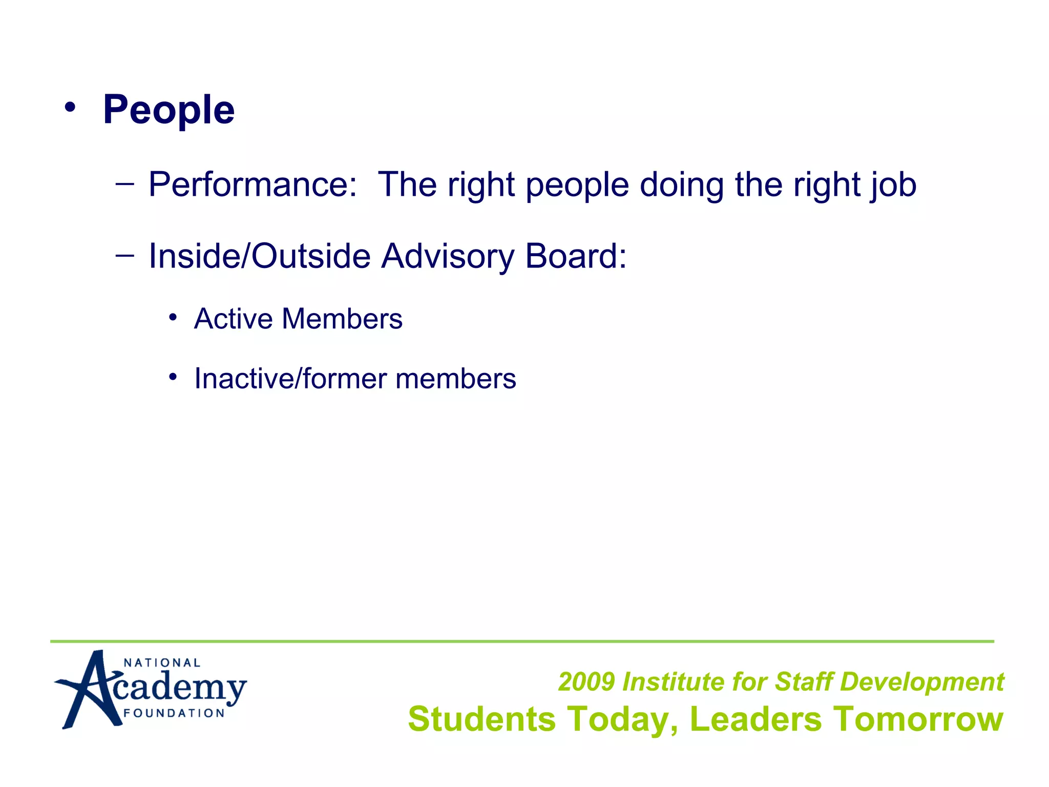 People Performance: The right people doing the right job Inside/Outside Advisory Board: Active Members Inactive/former members 