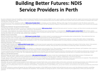 Building Better Futures: NDIS
Service Providers in Perth
For many individuals living with disabilities in Perth, the National Disability Insurance Scheme (NDIS) has been a game-changer, providing them with the support and resources they need to lead
fulfilling and independent lives. At the heart of this transformative initiative are the dedicated NDIS service providers (NDIS service Provider Perth) who work tirelessly to empower their clients
and help them achieve their goals.
In the vibrant city of Perth, a growing number of NDIS service Provider Perth are stepping up to the challenge, offering a wide range of services tailored to meet the diverse needs of the
disability community. From assistance with daily living tasks to specialized therapies and skill development programs, these providers are committed to creating a more inclusive and accessible
society.
Empowering Individuals through Personalized Support
One of the key principles of the NDIS is its focus on individual choice and control. NDIS services Perth understand that every person’s journey is unique, and they strive to provide personalized
support that aligns with each client’s specific goals, preferences, and aspirations.
For example, some individuals may require assistance with daily tasks such as personal care, meal preparation, or transportation. Disability support services Perth offer in-home support
services that enable clients to maintain their independence and dignity while receiving the help they need. Trained support workers are available to provide compassionate and respectful care,
ensuring that clients can carry out their daily routines with confidence.
Building Inclusive Communities
Beyond providing direct support services, many NDIS Support provider Perth are actively involved in promoting inclusivity and breaking down societal barriers. They understand that true
inclusion requires a shift in mindset and a commitment to creating accessible environments for people with disabilities.
Additionally, NDIS service providers (NDIS service Provider Perth) collaborate with local businesses, organizations, and government agencies to ensure that public spaces, transportation
systems, and community events are designed with accessibility in mind. This includes advocating for the implementation of inclusive policies, providing consultancy services, and offering
disability awareness training.
Embracing Innovation and Technology
In today’s rapidly evolving world, registered NDIS Provider Perth are embracing innovative approaches and leveraging technology to enhance the quality of life for their clients. From assistive
technologies that enable greater independence to cutting-edge therapies and treatment methods, these providers are at the forefront of delivering modern and effective solutions.
Fostering Collaboration and Continuity of Care
One of the strengths of the NDIS provider Perth is the emphasis on collaboration and continuity of care. These providers recognize that supporting individuals with disabilities often requires a
multidisciplinary approach, involving various professionals and service providers working together towards common goals.
To ensure seamless and coordinated care, NDIS service providers (NDIS service Provider Perth) actively communicate and share information with other healthcare professionals, educators, and
support networks involved in a client’s life. This collaborative approach ensures that all aspects of a client’s needs are addressed, and that there is a consistent and cohesive plan in place.
Advocacy and Self-Determination
While providing high-quality support services is a key priority, ndis supported living perth also play a crucial role in advocating for the rights and self-determination of individuals with
disabilities. These providers understand that empowerment and autonomy are essential for fostering a sense of dignity, independence, and overall well-being.
Through advocacy efforts, NDIS service providers work to ensure that the voices of individuals with disabilities are heard and that their choices and preferences are respected. They advocate for
inclusive policies, accessible environments, and equal opportunities in all aspects of life, including education, employment, and social participation.
Building Better Futures: A Collaborative Endeavor
Ultimately, the success of NDIS service providers in Perth (NDIS service Provider Perth) relies on the collective efforts of the entire community. By fostering partnerships and collaborations with
individuals, families, healthcare professionals, and other stakeholders, these providers are working towards a shared vision of creating a more inclusive and accessible society.
Together, they are building better futures for individuals with disabilities, empowering them to lead fulfilling lives, pursue their dreams, and contribute to the vibrancy and diversity of the Perth
community.
As the NDIS continues to evolve and expand, the role of NDIS service providers in Perth (NDIS service Provider Perth) will become even more crucial. By embracing innovation, promoting
inclusivity, and advocating for the rights of individuals with disabilities, these providers are paving the way for a future where everyone has the opportunity to thrive and reach their full
potential.
 