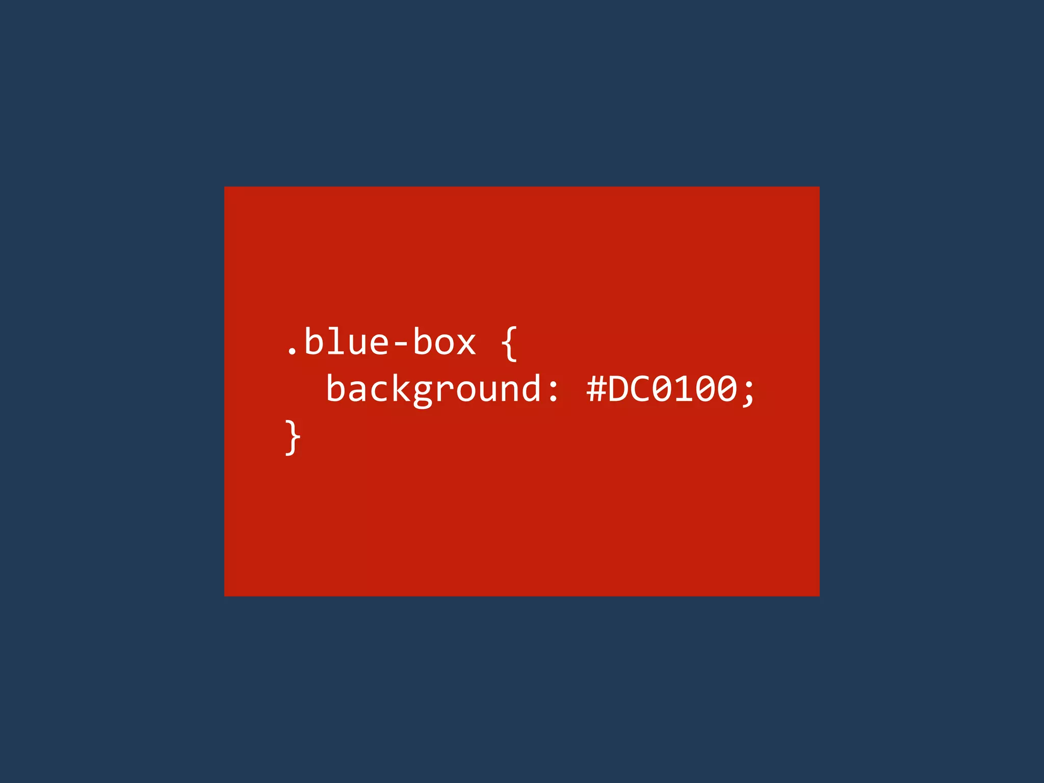 .blue-­‐box 
{ 
background: 
#DC0100; 
} 
 