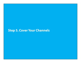 Step 5. Cover Your Channels
 