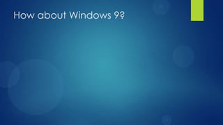 How about Windows 9?
 