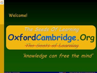 Welcome!

Business Skills - Communication

Contact Email

Design Copyright 1994-2013 © OxfordCambridge.Org

 