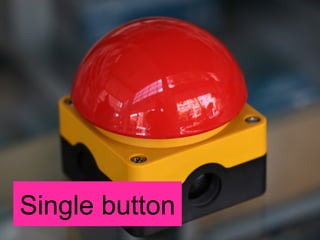 Single button 