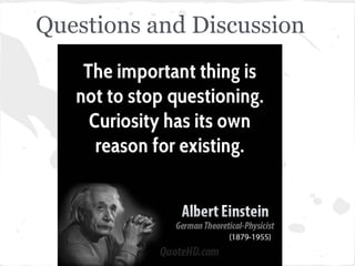 Questions and Discussion
 
