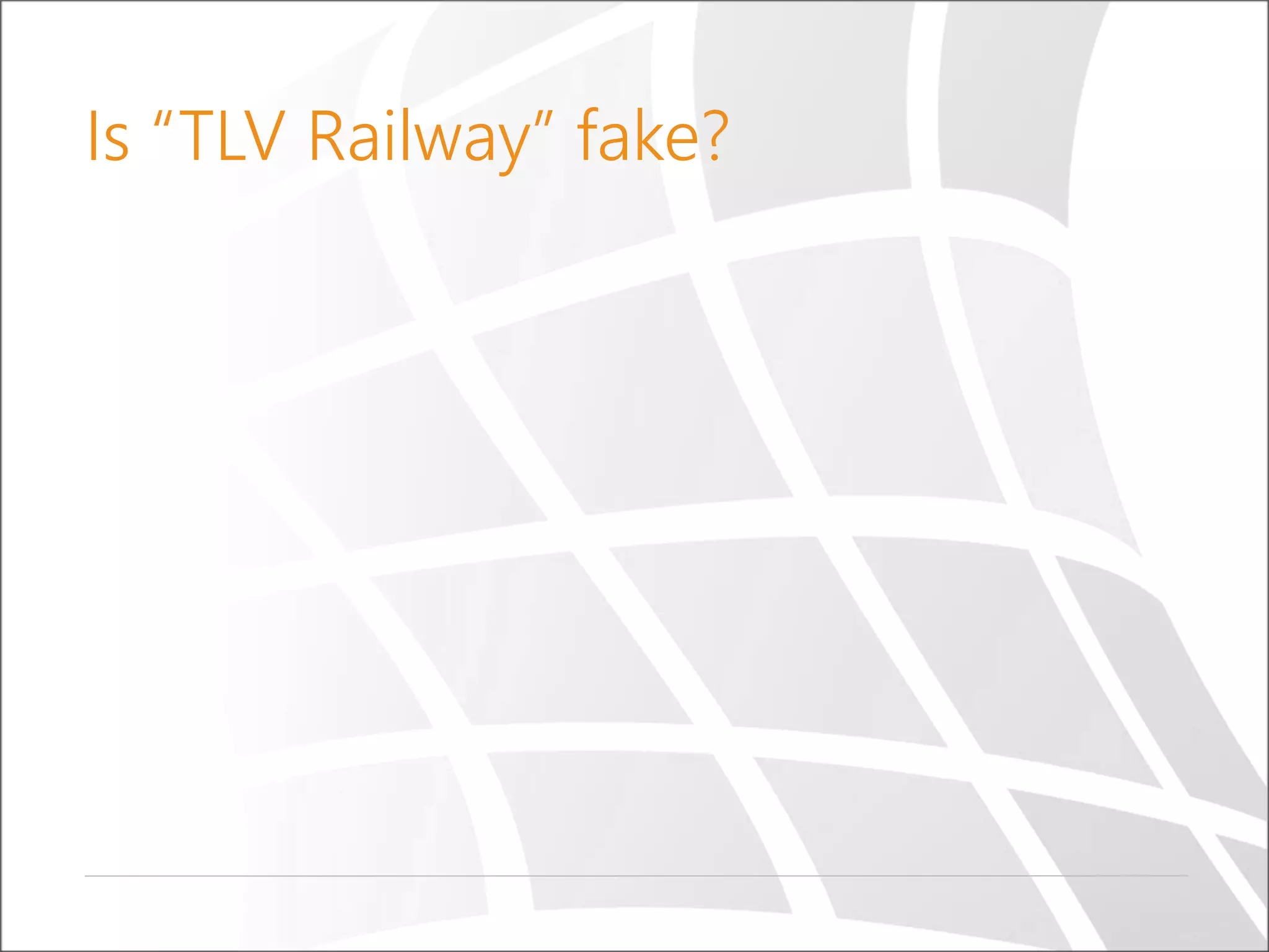 Is “TLV Railway” fake?
 