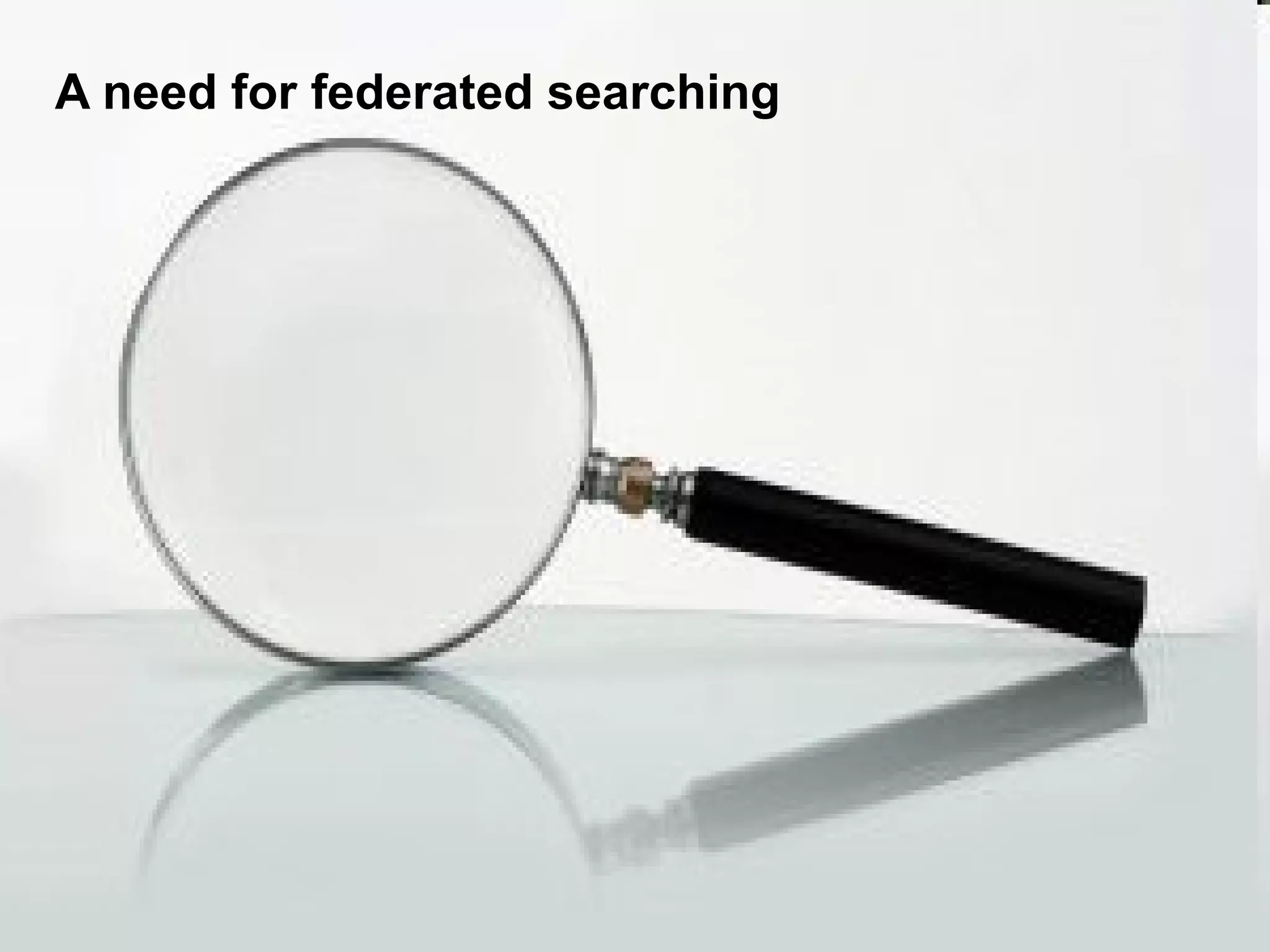 A need for federated searching 