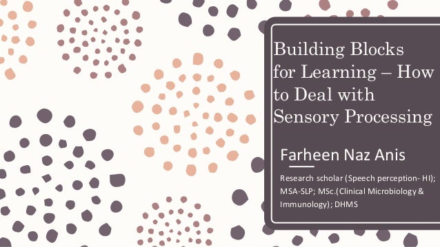 The Essence Of Sensory Processing >> Building Blocks For Learning How To Deal With Sensory Processing The Essence Of Sensory Processing >> Building Blocks For Learning How To Deal With Sensory Processing