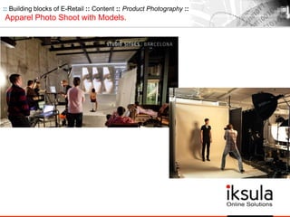 :: Building blocks of E-Retail :: Content :: Product Photography ::
Apparel Photo Shoot with Models.
 