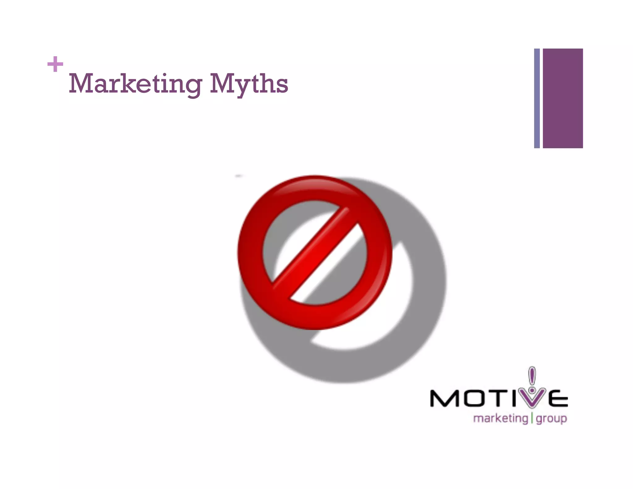 +
    Marketing Myths
 