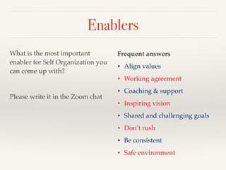Enablers
Frequent answers
• Align values
• Working agreement
• Coaching & support
• Inspiring vision
• Shared and challeng...
