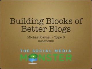 Building Blocks of Better Blogs ,[object Object]