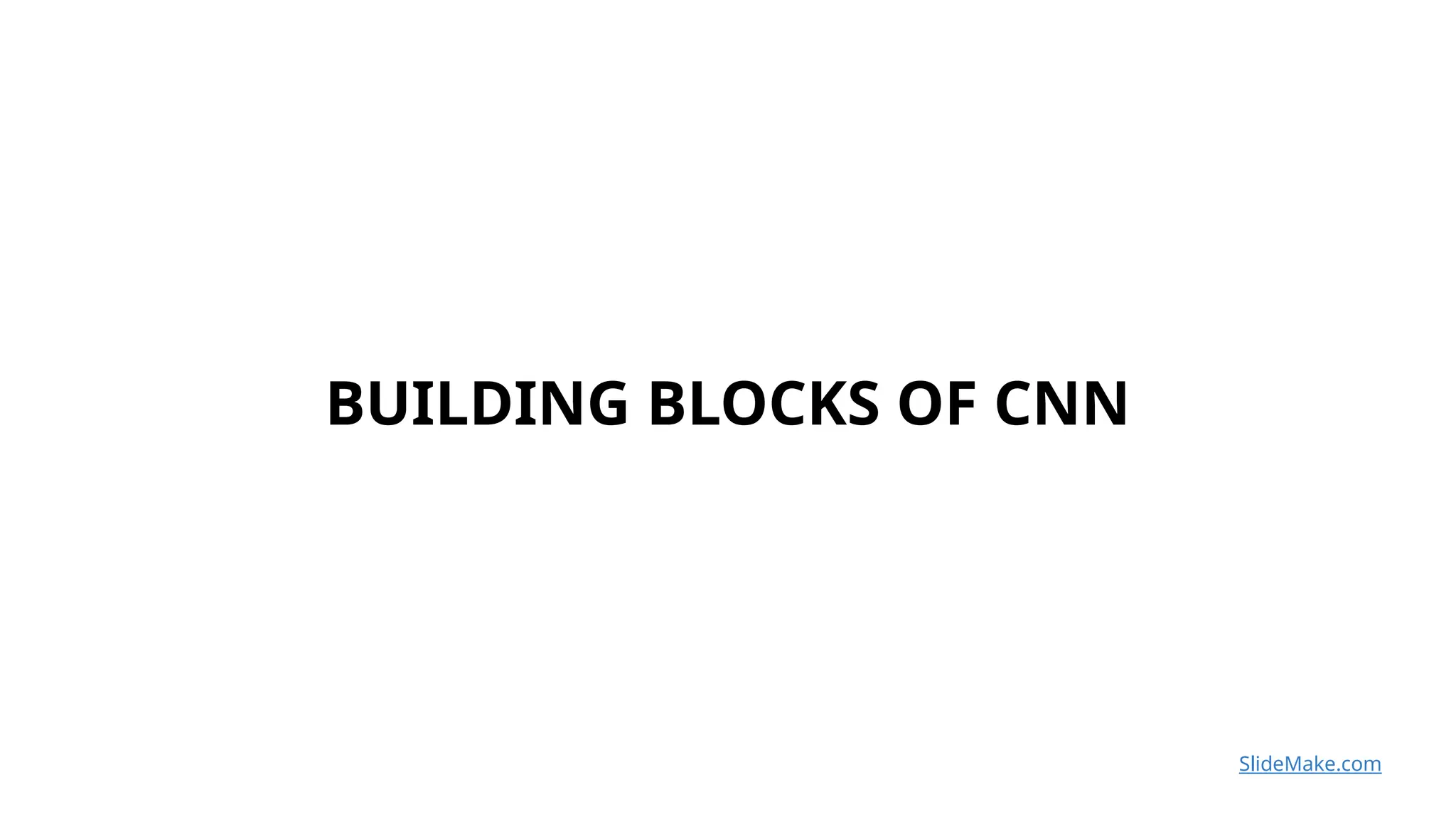 BUILDING BLOCKS OF CNN.pptx bbbbbbbbbbbbb | PPTX