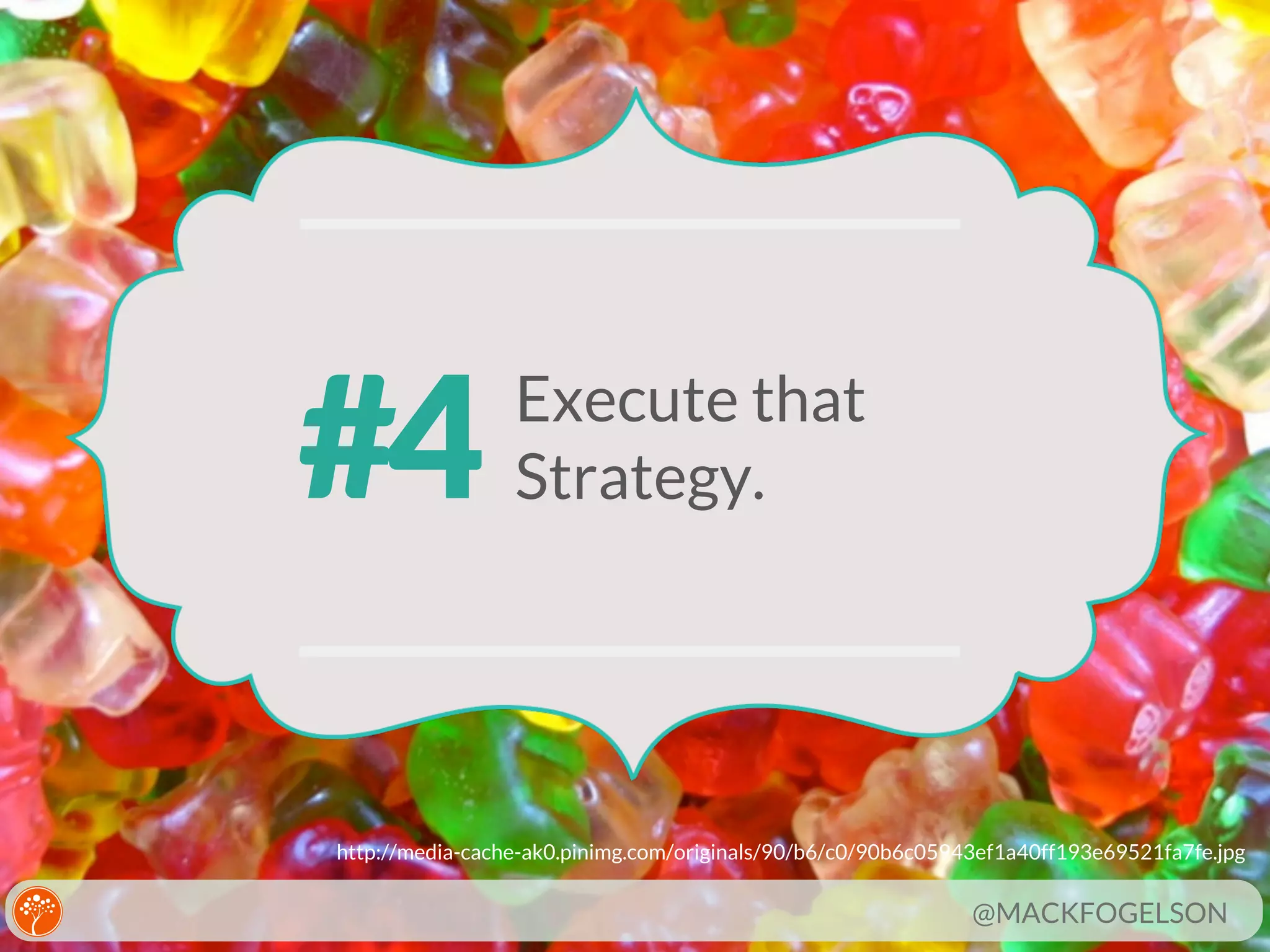 #4

Execute that
Strategy.

http://media-cache-ak0.pinimg.com/originals/90/b6/c0/90b6c05943ef1a40ff193e69521fa7fe.jpg

@MACKFOGELSON

 