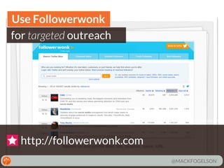 Use Followerwonk
for targeted outreach

photo credit URL goes here

http://followerwonk.com
@MACKFOGELSON

 