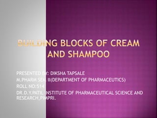 Building blocks of cream and shampoo diksha ppt