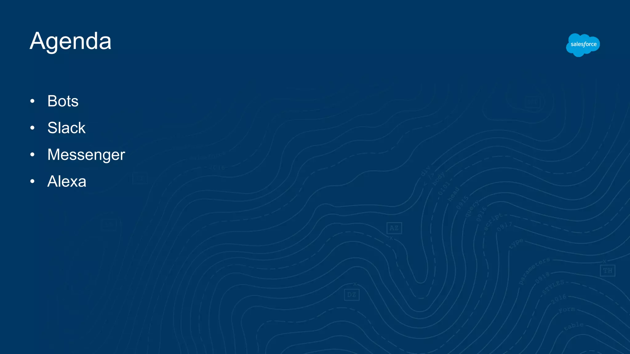 Agenda
• Bots
• Slack
• Messenger
• Alexa
 