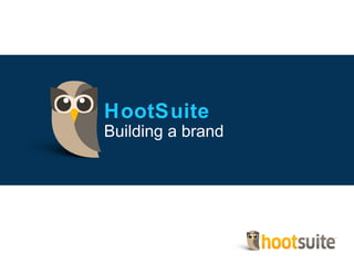HootSuite Building a brand 