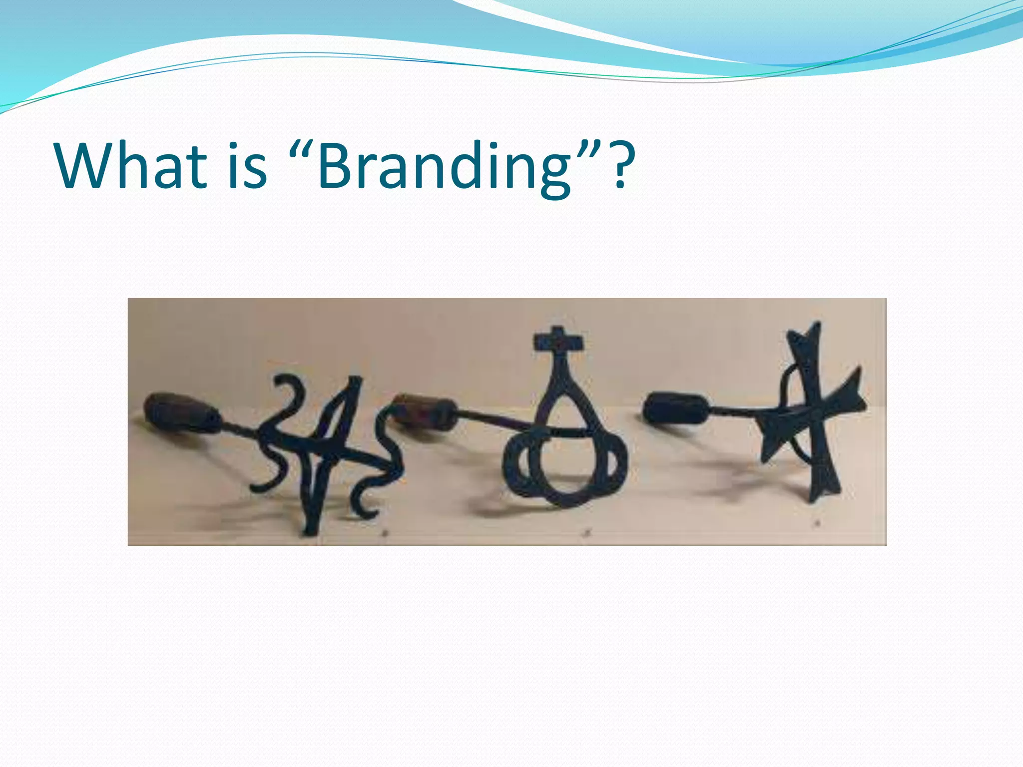 What is “Branding”?
 