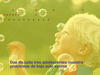   Dos de cada tres adolescentes muestra problemas de baja auto estima 