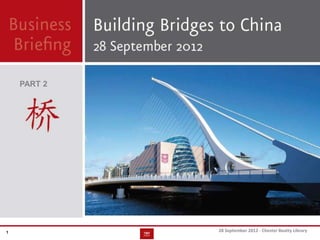 Building
                                                       Bridges to
                                                         China




    PART 2   Jochum S. Haakma

             Global Director of Business
             Development, TMF Group




1                             28 September 2012 - Chester Beatty Library
 
