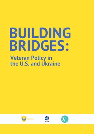 BUILDING
BRIDGES:
Veteran Policy in
the U.S. and Ukraine
 