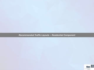 Recommended Traffic Layouts – Residential Component
 