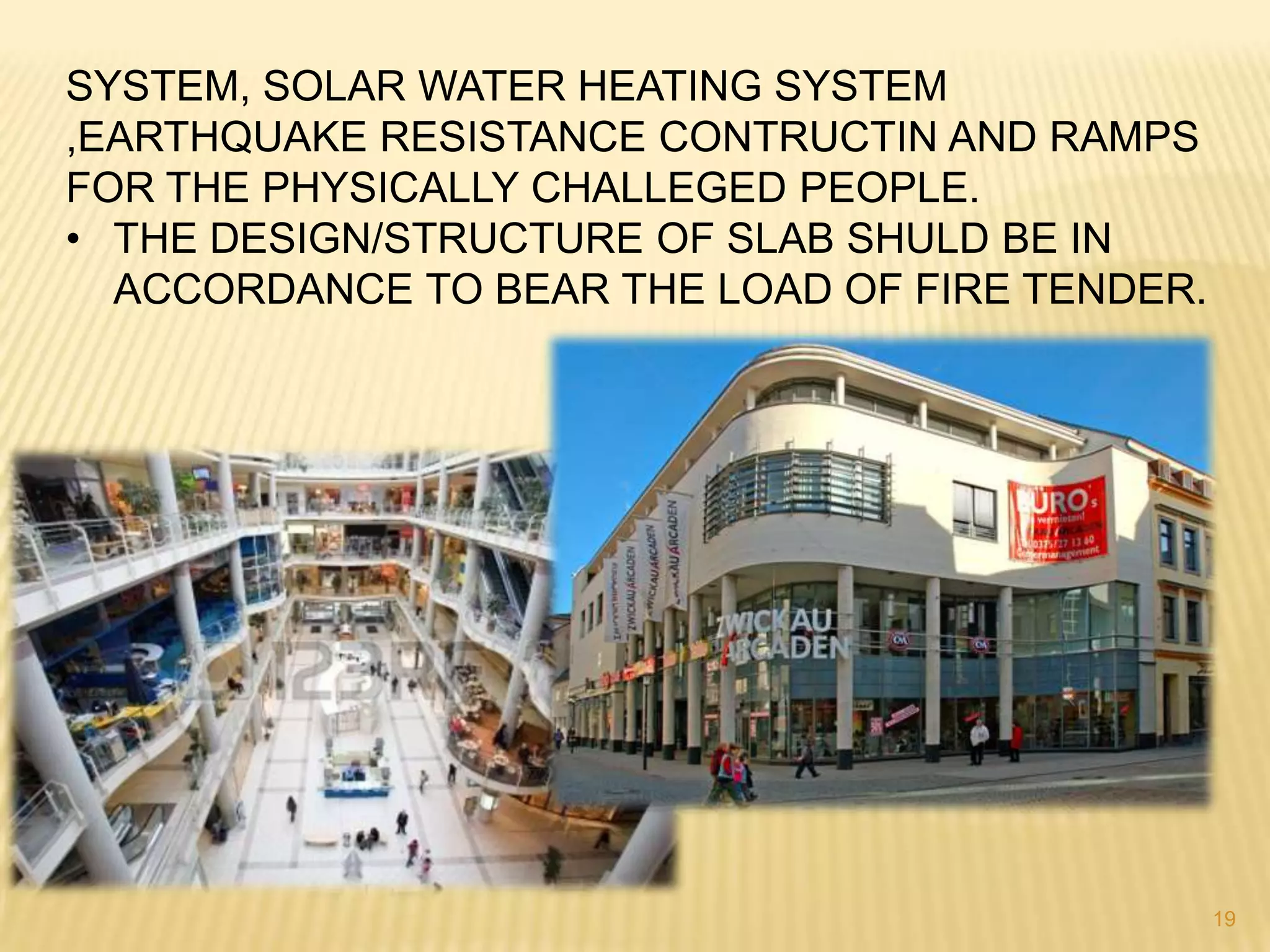 SYSTEM, SOLAR WATER HEATING SYSTEM
,EARTHQUAKE RESISTANCE CONTRUCTIN AND RAMPS
FOR THE PHYSICALLY CHALLEGED PEOPLE.
• THE DESIGN/STRUCTURE OF SLAB SHULD BE IN
ACCORDANCE TO BEAR THE LOAD OF FIRE TENDER.

19

 