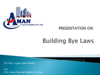 PRESENTATION ON
1
BY Miss. Aqdas Zahid Shaikh
For
M/s. Aman Vastu & Builders Pvt. Ltd.
 