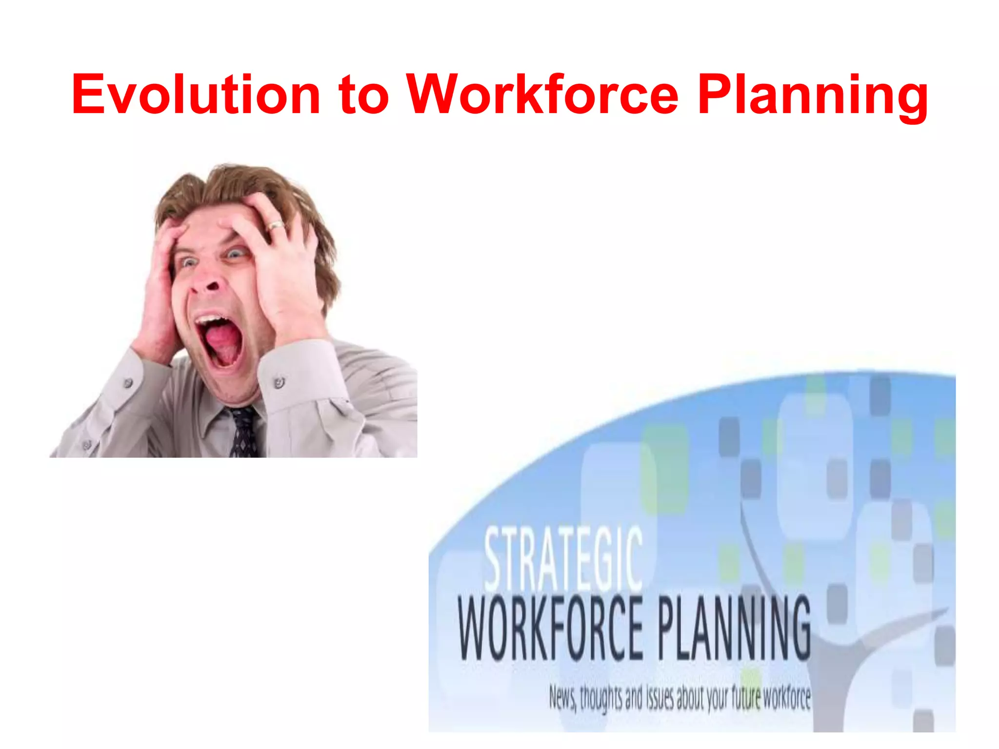 Evolution to Workforce Planning
 