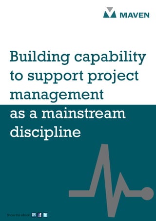 Building capability
 to support project
 management
 as a mainstream
 discipline




Share this eBook:
 