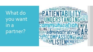 What do
you want
in a
partner?
 