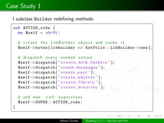 Case Study 1
  I subclass Builder redeﬁning methods:
 §                                                                   ...