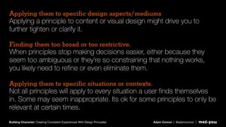 Applying them to speciﬁc design aspects/mediums
Applying a principle to content or visual design might drive you to
furthe...