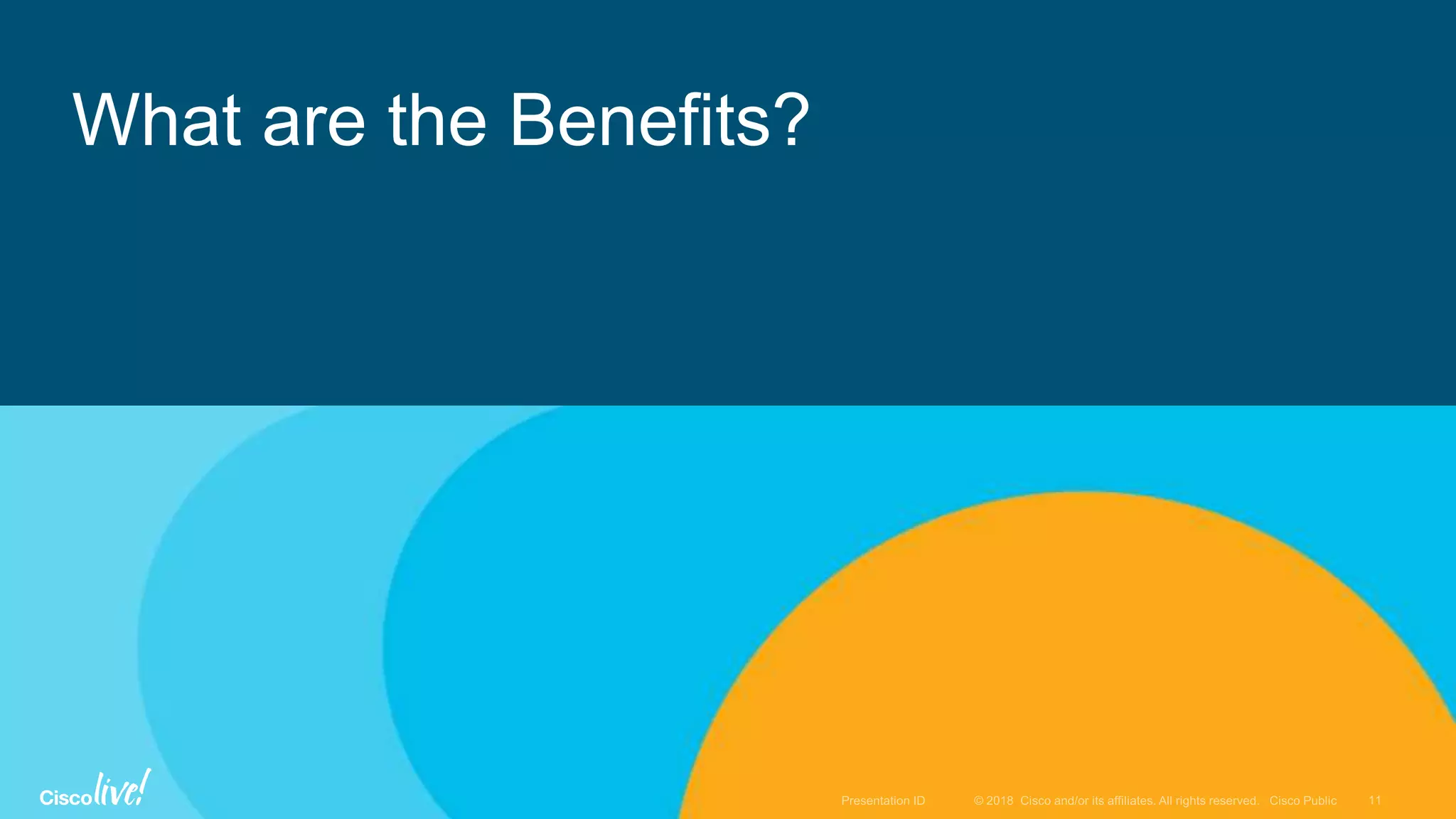 What are the Benefits?
 