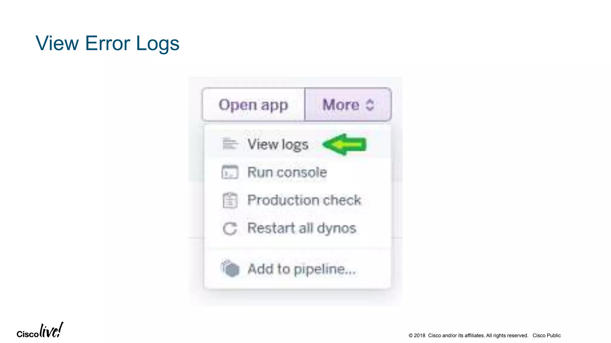 © 2018 Cisco and/or its affiliates. All rights reserved. Cisco Public
View Error Logs
 