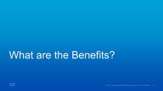 What are the Benefits?
 