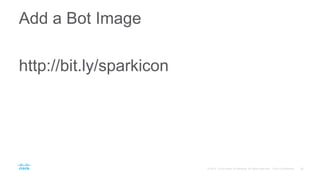 Add a Bot Image
http://bit.ly/sparkicon
 
