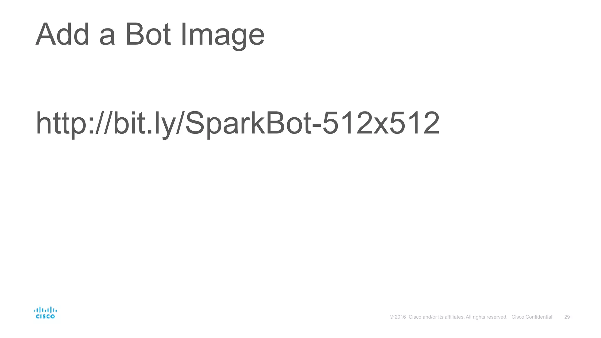 Add a Bot Image
http://bit.ly/SparkBot-512x512
 