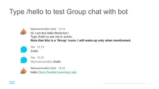 Type /hello to test Group chat with bot
 