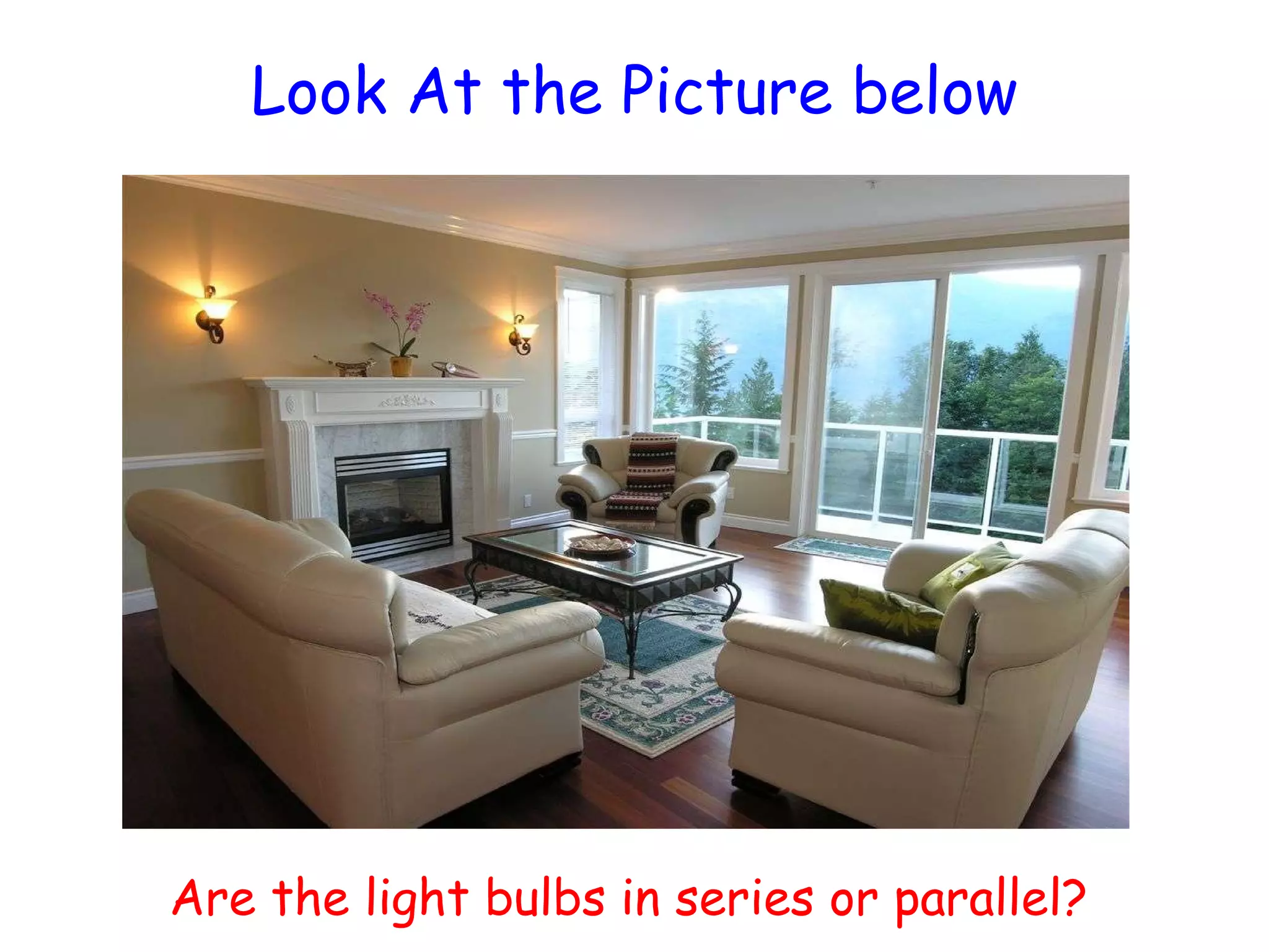 Look At the Picture below Are the light bulbs in series or parallel?  